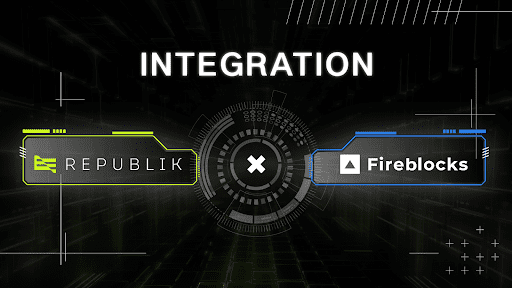 SocialFi平台RepubliK通过Fireblocks集成增强Web3安全性